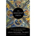 thumbnail image 1 of Pre-Owned The Ancient Path: Old Lessons from the Church Fathers for a New Life Today (Hardcover) 0804139954 9780804139953, 1 of 1