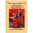 thumbnail image 1 of Pre-Owned The Ancient Roots of Christianity: A Native American's Look Through Christianity (Paperback) 0982491905 9780982491904, 1 of 1
