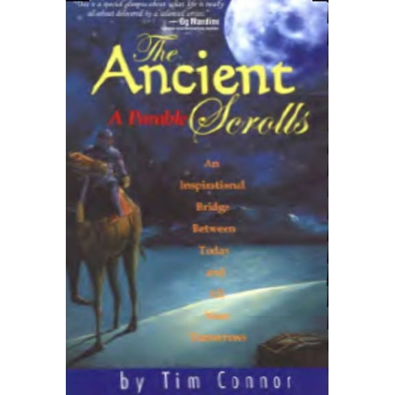 The Ancient Scrolls, a Parable : An Inspirational Bridge Between Today and All Your Tomorrows (Paperback)