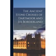 The Ancient Stone Crosses of Dartmoor and Its Borderland, Hardcover