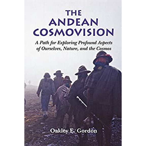 Pre-Owned The Andean Cosmovision: A Path for Exploring Profound Aspects of Ourselves, Nature, and the Cosmos (Paperback) 0990480003 9780990480006