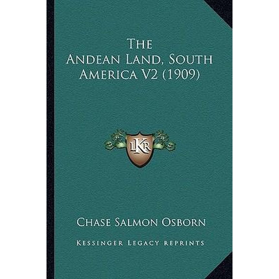 The Andean Land, South America V2 (1909) Paperback