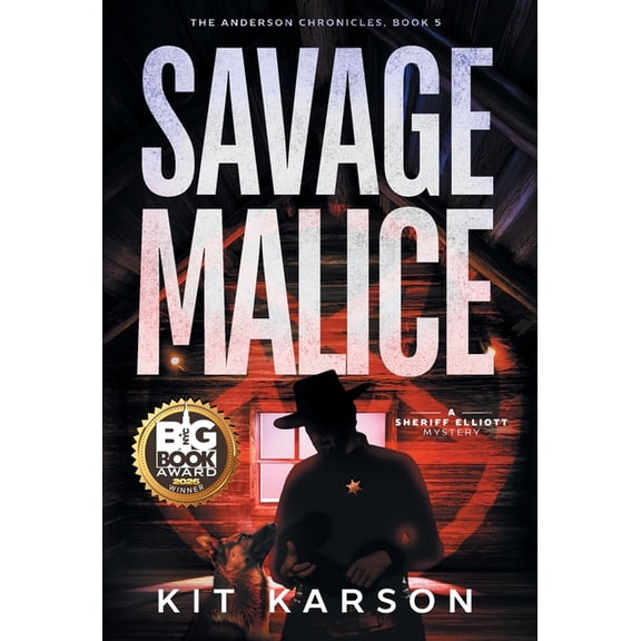 The Anderson Chronicles Savage Malice: A Sheriff Elliott Mystery, Book 5, (Hardcover)