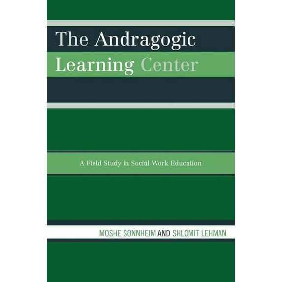 The Andragogic Learning Center: A Field Study in Social Work Education, (Paperback)