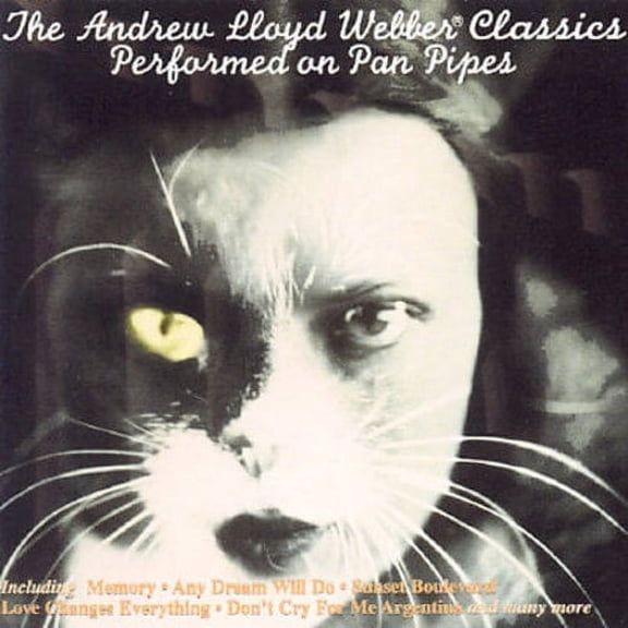 The Andrew Lloyd Webber Classics Performed On Pan Pipes / Including: Memory; Any Dream Will Do; Sunset Boulevard; Love Changes Everything; Dont Cry For Me Argentina; and many more / E2 Audio CD 1998