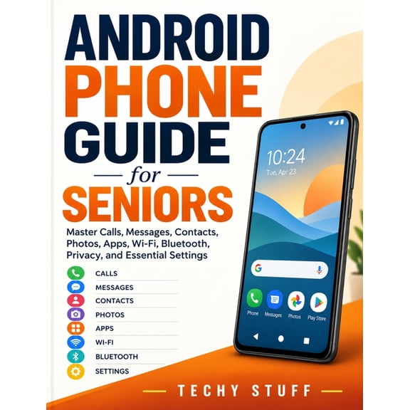 The Android Phone Guide for Seniors 2026: Master Calls, Messages, Contacts, Photos, Apps, Wi-Fi, Bluetooth, Privacy, and, (Paperback)