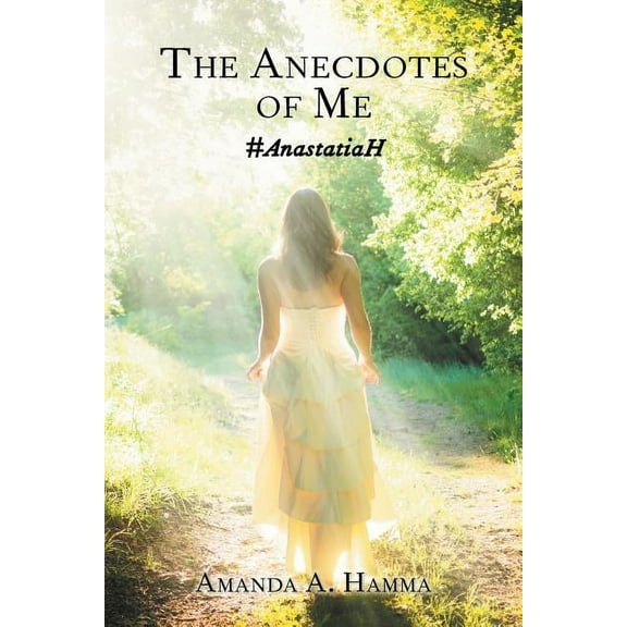 The Anecdotes of Me: #AnastatiaH, (Paperback)