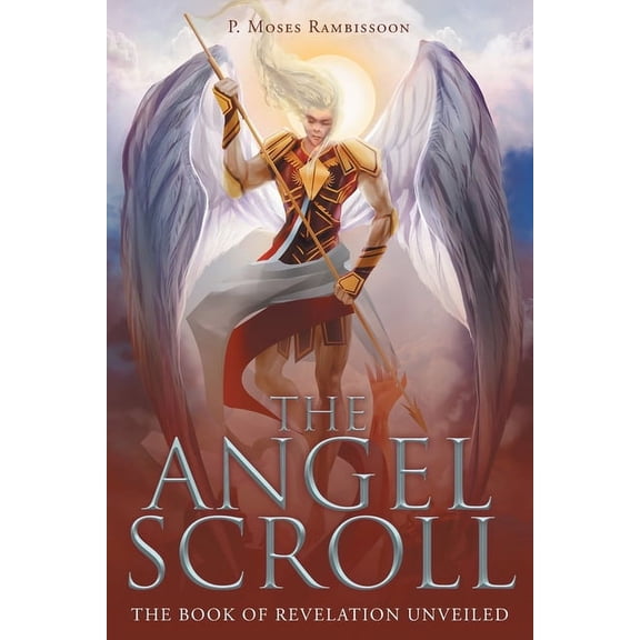 The Angel Scroll: The Book of Revelation Unveiled, (Paperback)