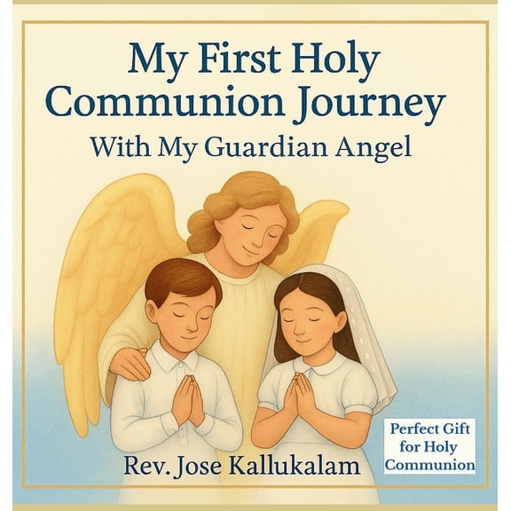 My First Holy Communion Journey: With my Guardian Angel, (Hardcover)