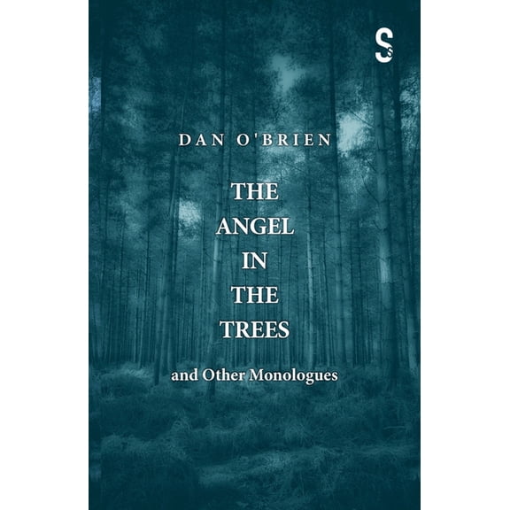 The Angel in the Trees and Other Monologues, (Paperback)