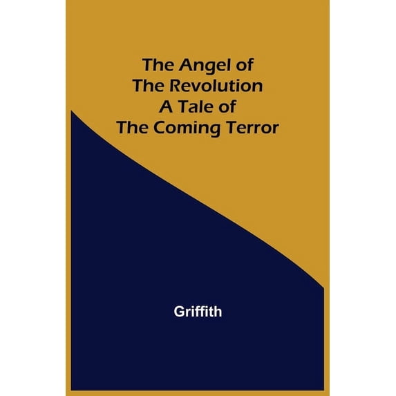 The Angel of the Revolution: A Tale of the Coming Terror, (Paperback)
