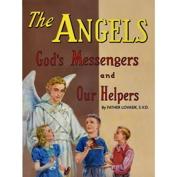 The Angels : God's Messengers and Our Helpers (Other book format)