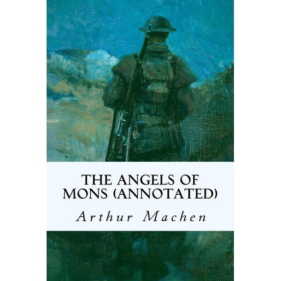 The Angels of Mons annotated Paperback 1979188114 9781979188111 Arthur Machen