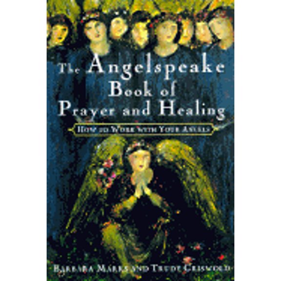 The Angelspeake Book of Prayer and Healing (Hardcover)