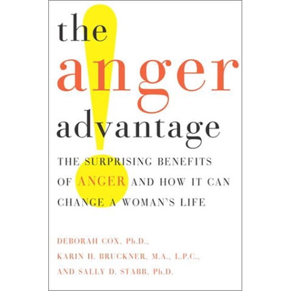 Pre-Owned The Anger Advantage: The Surprising Benefits of Anger and How it Can Change a Woman's Life (Hardcover) 0767911601 9780767911603