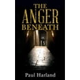 thumbnail image 1 of The Anger Beneath, (Paperback), 1 of 1
