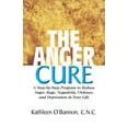 thumbnail image 1 of Pre-Owned The Anger Cure: A Step-By-Step Program to Reduce Anger, Rage, Negativity, Violence, and Depression in Your Life (Paperback) 1591201993 9781591201991, 1 of 2
