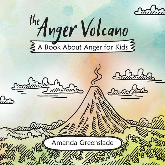The Anger Volcano - A Book About Anger for Kids, (Paperback)