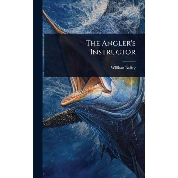The Angler's Instructor, (Hardcover)