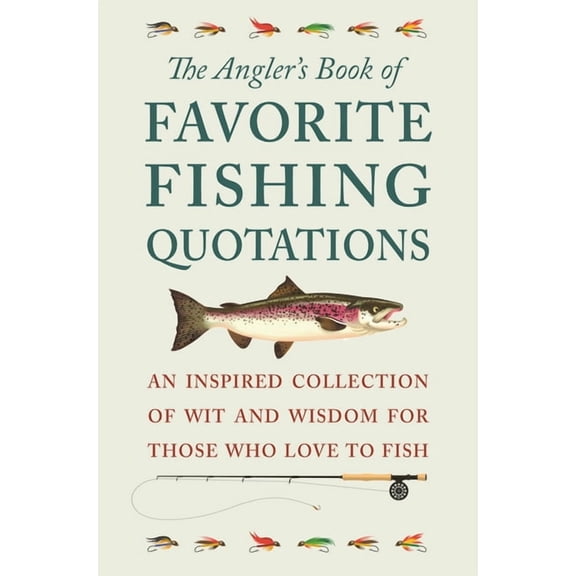 The Angler's Book of Favorite Fishing Quotations (Hardcover)