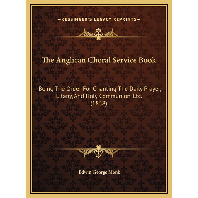 The Anglican Choral Service Book Being The Order For Chanting The