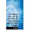 thumbnail image 1 of The Anglican Friar and the Fish Which He Took by Hook and by Crook : A Legend (Hardcover), 1 of 1