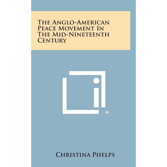 The Anglo-American Peace Movement in the Mid-Nineteenth Century