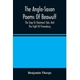 thumbnail image 1 of The Anglo-Saxon Poems Of Beowulf: The Scôp Or Gleeman'S Tale, And The Fight At Finnesburg, (Paperback), 1 of 1