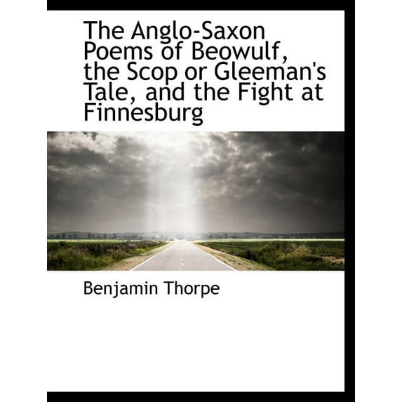 The Anglo-Saxon Poems of Beowulf, the Scop or Gleeman's Tale, and the Fight at Finnesburg (Paperback)