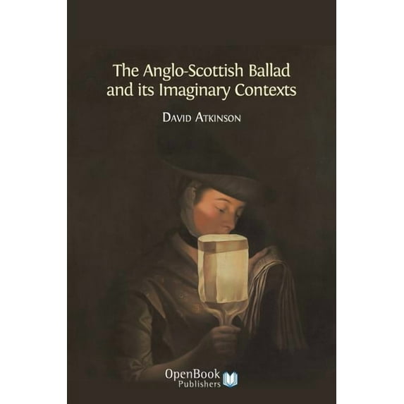 The Anglo-Scottish Ballad and Its Imaginary Contexts, (Paperback)