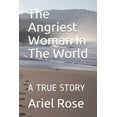 thumbnail image 1 of The Angriest Woman In The World: A Study In Consciousness Raising (Paperback) by Ariel Marie Rose, 1 of 1