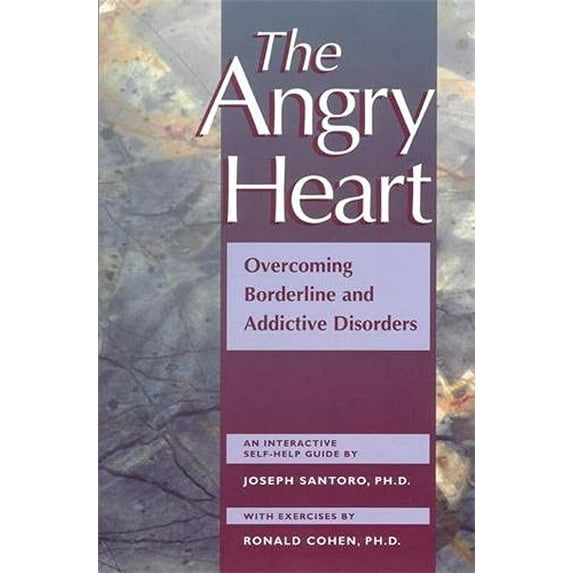 Pre-Owned The Angry Heart: Overcoming Borderline and Addictive Disorders (Paperback) 1572240806 9781572240803