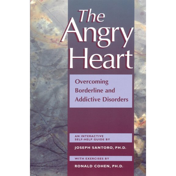 Pre-Owned The Angry Heart: Overcoming Borderline and Addictive Disorders (Paperback) 1572240806 9781572240803