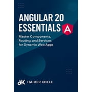 The Angular 20 Series From Fundamentals Angular 20 Essentials Master Components, Routing, and Services for Dynamic Web Apps, Book 2, Paperback