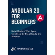 The Angular 20 Series From Fundamentals Angular 20 for Beginners Build Modern Web Apps with Step-by-Step Hands-On Projects, Book 1, Paperback