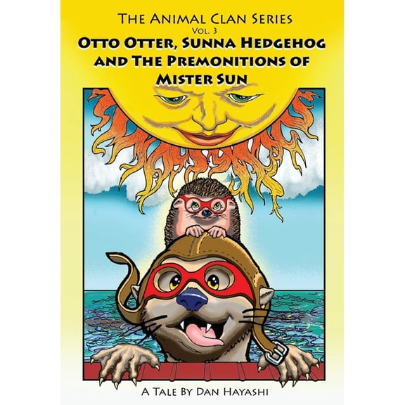 The Animal Clan Otto Otter, Sunna Hedgehog & The Premonitions Of Mr. Sun, Book 3, (Paperback)