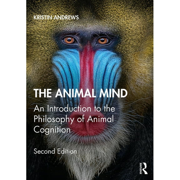 The Animal Mind: An Introduction to the Philosophy of Animal Cognition, (Paperback)