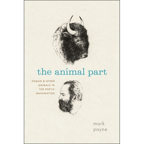 The Animal Part: Human and Other Animals in the Poetic Imagination, (Paperback)