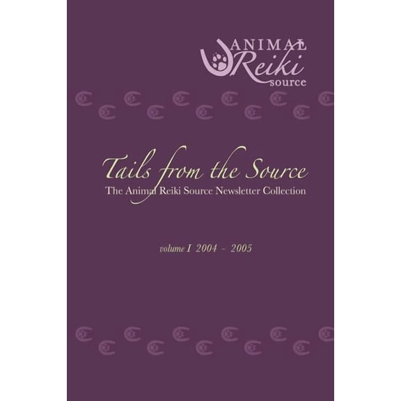 The Animal Reiki Source Newsletter Collection Vol. 1 - 2004-2005 Paperback Kathleen Prasad