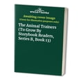 thumbnail image 1 of Pre-Owned The Animal Trainers (To Grow By Storybook Readers, Series B, Book 13) Paperback, 1 of 1