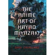 The Anime Art of Hayao Miyazaki (Paperback)