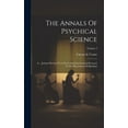 thumbnail image 1 of The Annals Of Psychical Science: A ... Journal Devoted To Critical And Experimental Research In The Phenomena Of Spiriti, (Hardcover), 1 of 1