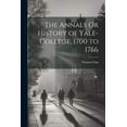 thumbnail image 1 of The Annals Or History of Yale-College, 1700 to 1766, (Paperback), 1 of 1