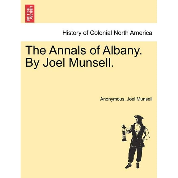 The Annals of Albany. By Joel Munsell. (Paperback)