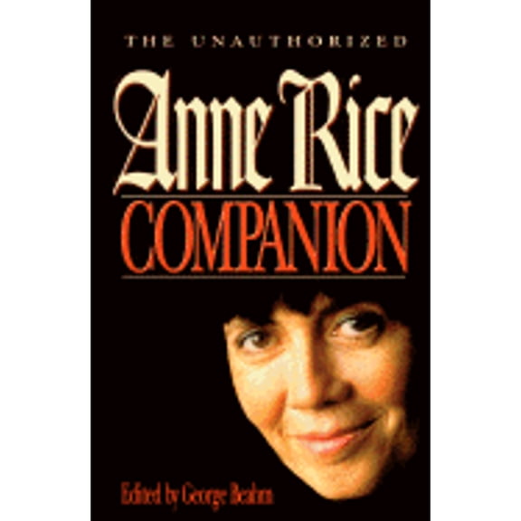 Pre-Owned The unauthorized Anne Rice companion (Paperback) by George W. Beahm