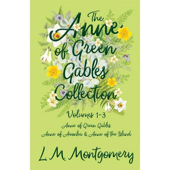 The Anne of Green Gables Collection;Volumes 1-3 (Anne of Green Gables, Anne of Avonlea and Anne of the Island), (Paperback)