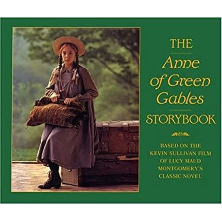 Pre-Owned The Anne of Green Gables Storybook: Based on the Kevin Sullivan film of Lucy Maud Montgomery s classic novel (Hardcover) 0920668437 9780920668436