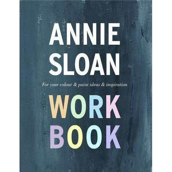 Pre-Owned The Annie Sloan Work Book: For Your Colour & Paint Ideas & Inspiration (Unknown) 0956740545 9780956740540