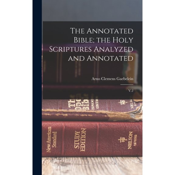 The Annotated Bible; the Holy Scriptures Analyzed and Annotated: V.2, (Hardcover)