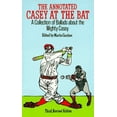 thumbnail image 1 of Pre-Owned The Annotated Casey at the Bat: A Collection of Ballads about the Mighty Casey/Third, Revised Edition (Paperback) 0486285987 9780486285986, 1 of 1